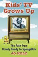 Kids' TV Grows Up: The Path from Howdy Doody to Spongebob