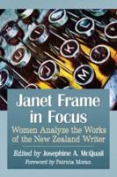 Janet Frame in Focus: Women Analyze the Works of the New Zealand Writer