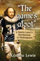 "The game's afoot": A Sports Lover's Introduction to Shakespeare