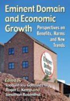 Eminent Domain and Economic Growth: Perspectives on Benefits, Harms and New Trends