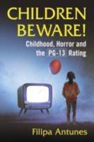 Children Beware!: Childhood, Horror and the Pg-13 Rating