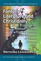Fantasy Literature and Christianity: A Study of the Mistborn, Coldfire, Fionavar Tapestry and Chronicles of Thomas Covenant Series