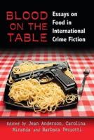 Blood on the Table: Essays on Food in International Crime Fiction