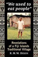 "We used to eat people": Revelations of a Fiji Islands Traditional Village