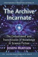 The Archive Incarnate: The Embodiment and Transmission of Knowledge in Science Fiction