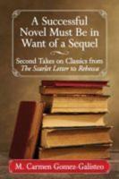 A Successful Novel Must Be in Want of a Sequel: Second Takes on Classics from The Scarlet Letter to Rebecca