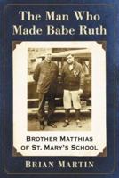 Man Who Made Babe Ruth