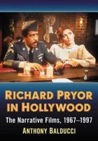 Richard Pryor in Hollywood: The Narrative Films, 1967-1997