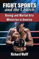 Fight Sports and the Church: Boxing and Martial Arts Ministries in America