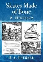 Skates Made of Bone: A History