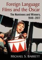 Foreign Language Films and the Oscar: The Nominees and Winners, 1948-2017