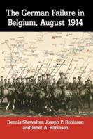 The German Failure in Belgium, August 1914: How Faulty Reconnaissance Exposed the Weakness of the Schlieffen Plan