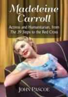 Madeleine Carroll: Actress and Humanitarian, from The 39 Steps to the Red Cross