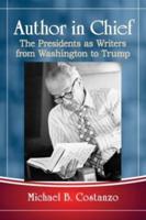 Author in Chief: The Presidents as Writers from Washington to Trump