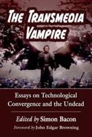 Transmedia Vampire: Essays on Technological Convergence and the Undead