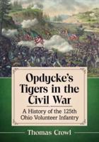 Opdycke's Tigers in the Civil War: A History of the 125th Ohio Volunteer Infantry