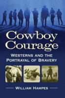 Cowboy Courage: Westerns and the Portrayal of Bravery