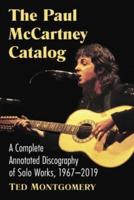 Paul McCartney Catalog: A Complete Annotated Discography of Solo Works, 1967-2019