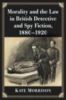 Morality and the Law in British Detective and Spy Fiction, 1880-1920