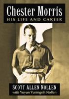 Chester Morris: His Life and Career