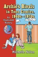 Archie's Rivals in Teen Comics, 1940S-1970S