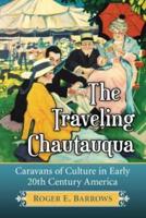 The Traveling Chautauqua: Caravans of Culture in Early 20th Century America