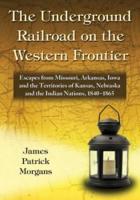 The Underground Railroad on the Western Frontier