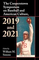 The Cooperstown Symposium on Baseball and American Culture, 2019 and 2021