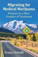 Migrating for Medical Marijuana: Pioneers in a New Frontier of Treatment