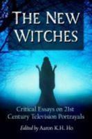 New Witches: Critical Essays on 21st Century Television Portrayals