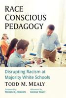 Race Conscious Pedagogy: Disrupting Racism at Majority White Schools