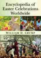 Encyclopedia of Easter Celebrations Worldwide