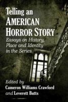 Telling an American Horror Story: Essays on History, Place and Identity in the Series