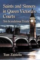 Saints and Sinners in Queen Victoria's Courts: Ten Scandalous Trials