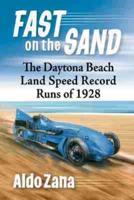 Fast on the Sand: The Daytona Beach Land Speed Record Runs of 1928