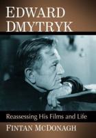 Edward Dmytryk: Reassessing His Films and Life