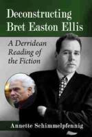 Deconstructing Bret Easton Ellis: A Derridean Reading of the Fiction