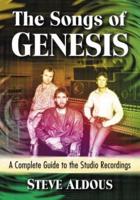 Songs of Genesis: A Complete Guide to the Studio Recordings