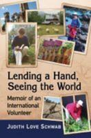 Lending a Hand, Seeing the World: Memoir of an International Volunteer