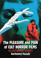 The Pleasure and Pain of Cult Horror Films: An Historical Survey