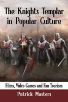 The Knights Templar in Popular Culture: Films, Video Games and Fan Tourism