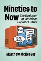 Nineties to Now: The Evolution of American Popular Culture