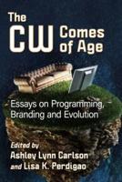 The CW Comes of Age: Essays on Programming, Branding and Evolution
