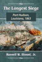 Longest Siege: Port Hudson, Louisiana, 1863