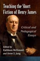 Teaching the Short Fiction of Henry James: Critical and Pedagogical Essays