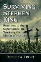 Surviving Stephen King: Reactions to the Supernatural in Works by the Master of Horror