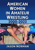 American Women in Amateur Wrestling, 2000-2022