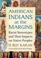 American Indians at the Margins: Racist Stereotypes and Their Impacts on Native Peoples