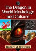 The Dragon in World Mythology and Culture