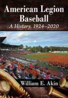 American Legion Baseball: A History, 1924-2020